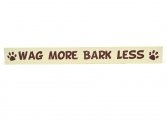 "Wag more, Bark Less" Sign